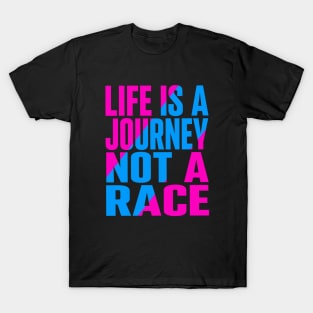 Life is a journey not a race T-Shirt